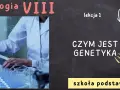 Biologia: Czym jest genetyka i dlaczego ma kluczowe znaczenie?