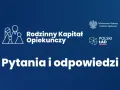 Rodzinny kapitał opiekuńczy: pytania i odpowiedzi. Logo Ministerstwa Rodziny i Polityki Społecznej oraz Polskiego Ładu.