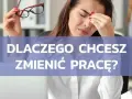 Jakie są Twoje motywacje do zmiany stanowiska w pracy?