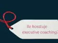 Ile kosztuje sesja coachingowa? Sprawdź ceny i oszczędź pieniądze