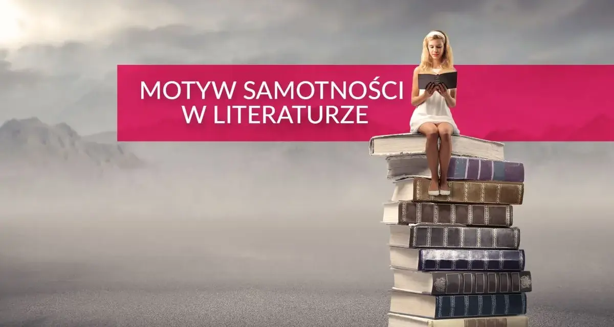 Dziewczyna w białej sukience czyta książkę, siedząc na stosie tomów. Tytuł "Motyw samotności w literaturze" podkreśla jej odosobnienie.