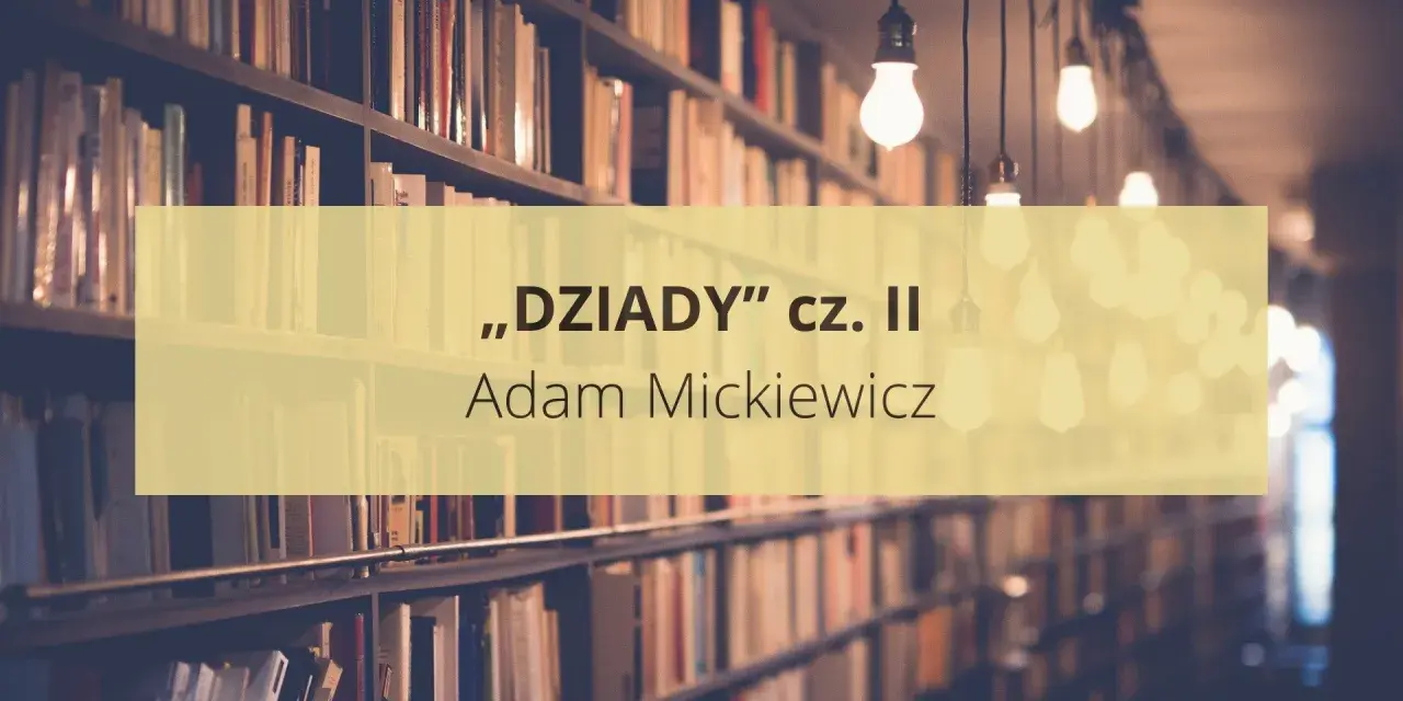 Wizerunek przedstawia półki pełne książek, a na nich napis "Dziady" cz. II Adama Mickiewicza. W tle wiszą żarówki.