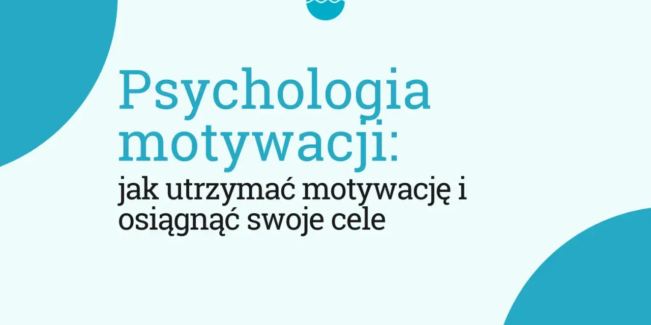 Jak utrzymać motywację i nie poddawać się w trudnych chwilach