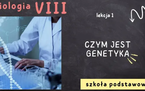 Biologia: Czym jest genetyka i dlaczego ma kluczowe znaczenie?