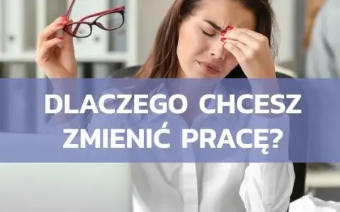 Jakie są Twoje motywacje do zmiany stanowiska w pracy?
