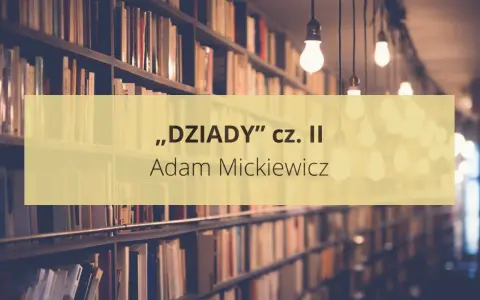 Wizerunek przedstawia półki pełne książek, a na nich napis "Dziady" cz. II Adama Mickiewicza. W tle wiszą żarówki.