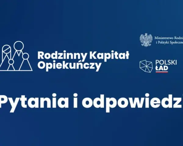 Rodzinny kapitał opiekuńczy: pytania i odpowiedzi. Logo Ministerstwa Rodziny i Polityki Społecznej oraz Polskiego Ładu.