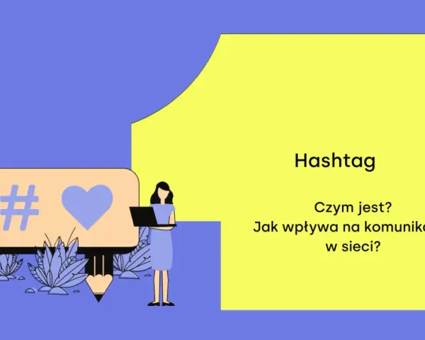 Grafika z symbolem # i sercem, obok dwie postacie i tekst "Hashtag. Czym jest? Jak wpływa na komunikację w sieci?".