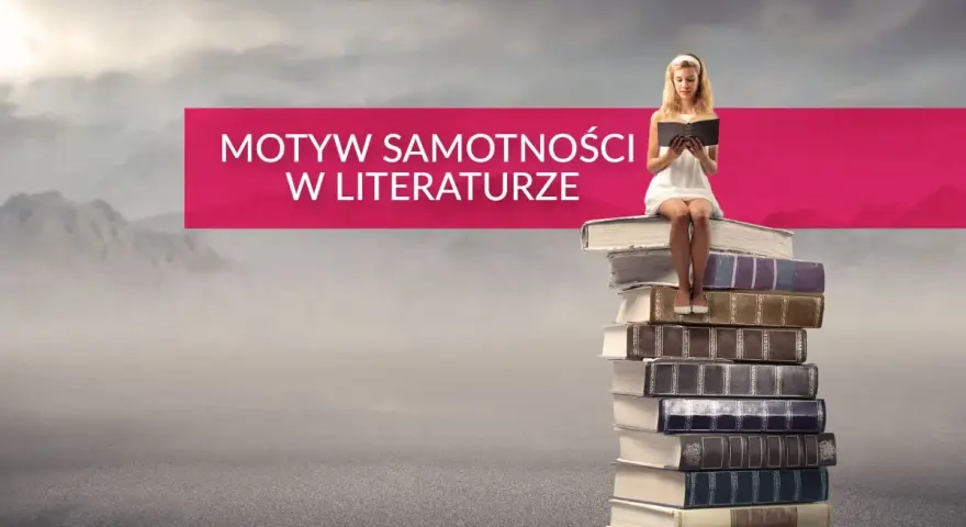 Dziewczyna w białej sukience czyta książkę, siedząc na stosie tomów. Tytuł "Motyw samotności w literaturze" podkreśla jej odosobnienie.
