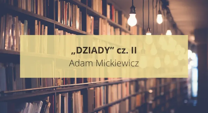 Wizerunek przedstawia półki pełne książek, a na nich napis "Dziady" cz. II Adama Mickiewicza. W tle wiszą żarówki.